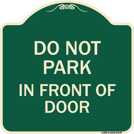 SIGNMISSION Do Not Park in Front of Door Heavy-Gauge Aluminum Architectural Sign, 18" x 18", G-1818-24145 A-DES-G-1818-24145